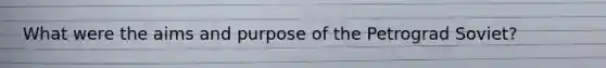 What were the aims and purpose of the Petrograd Soviet?