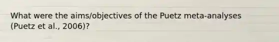 What were the aims/objectives of the Puetz meta-analyses (Puetz et al., 2006)?