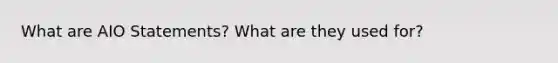 What are AIO Statements? What are they used for?