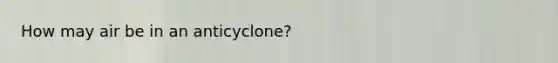 How may air be in an anticyclone?