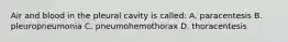 Air and blood in the pleural cavity is called: A. paracentesis B. pleuropneumonia C. pneumohemothorax D. thoracentesis