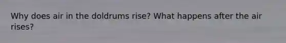 Why does air in the doldrums rise? What happens after the air rises?