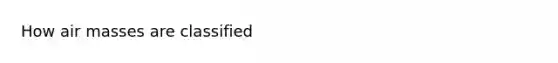 How air masses are classified