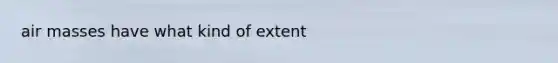 air masses have what kind of extent