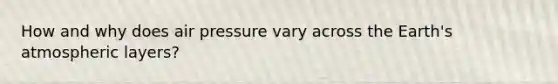 How and why does air pressure vary across the Earth's atmospheric layers?