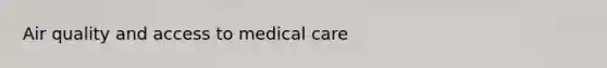 Air quality and access to medical care