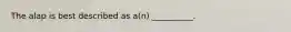 The alap is best described as a(n) __________.