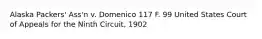 Alaska Packers' Ass'n v. Domenico 117 F. 99 United States Court of Appeals for the Ninth Circuit, 1902