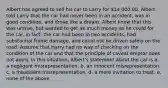 Albert has agreed to sell his car to Larry for 14 000.00. Albert told Larry that the car had never been in an accident, was in good condition, and drove like a dream. Albert knew that this was untrue, but wanted to get as much money as he could for the car. In fact, the car had been in two accidents, had substantial frame damage, and could not be driven safely on the road. Assume that Harry had no way of checking on the condition of the car and that the principle of caveat emptor does not apply. In this situation, Albert's statement about the car is a. a negligent misrepresentation. b. an innocent misrepresentation. c. a fraudulent misrepresentation. d. a mere invitation to treat. e. none of the above