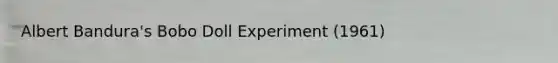 Albert Bandura's Bobo Doll Experiment (1961)