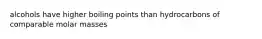 alcohols have higher boiling points than hydrocarbons of comparable molar masses