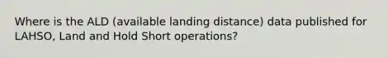 Where is the ALD (available landing distance) data published for LAHSO, Land and Hold Short operations?