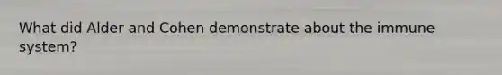 What did Alder and Cohen demonstrate about the immune system?