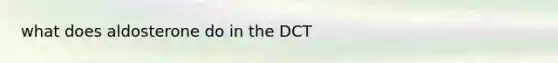 what does aldosterone do in the DCT