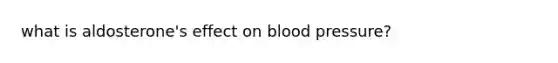 what is aldosterone's effect on blood pressure?