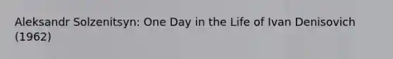 Aleksandr Solzenitsyn: One Day in the Life of Ivan Denisovich (1962)