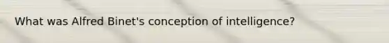 What was Alfred Binet's conception of intelligence?