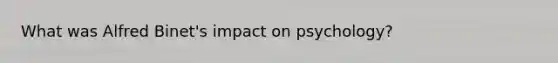 What was Alfred Binet's impact on psychology?
