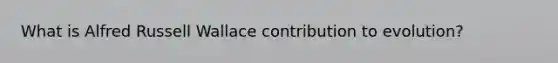 What is Alfred Russell Wallace contribution to evolution?