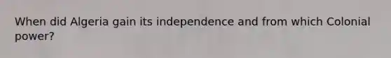 When did Algeria gain its independence and from which Colonial power?