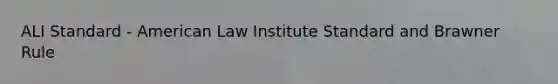 ALI Standard - American Law Institute Standard and Brawner Rule