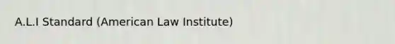 A.L.I Standard (American Law Institute)