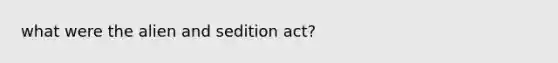 what were the alien and sedition act?