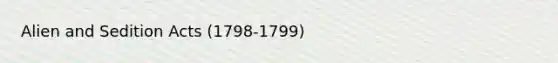 Alien and Sedition Acts (1798-1799)