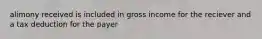 alimony received is included in gross income for the reciever and a tax deduction for the payer