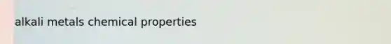alkali metals chemical properties