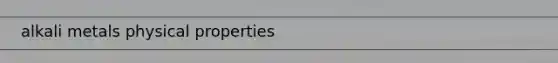 alkali metals physical properties