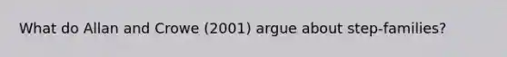 What do Allan and Crowe (2001) argue about step-families?