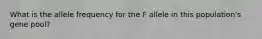 What is the allele frequency for the F allele in this population's gene pool?