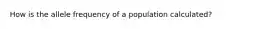 How is the allele frequency of a population calculated?