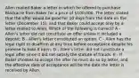 Allen mailed Baker a letter in which he offered to purchase Blackacre from Baker for a price of 100,000. The letter stated that the offer would be good for 10 days from the date on the letter (December 15), and that Baker could accept only by a letter mailed to Allen. Which of the following is correct? A - Allen's letter did not constitute an offer unless it included a deposit. B - Allen's letter constituted an option. C - Allen has the legal right to disaffirm at any time before acceptance despite his promise to hold it open. D - Allen's letter did not constitute a legal offer since it did not satisfy the statute of frauds. E - If Baker chooses to accept the offer he must do so by letter, and the effective date of acceptance will be the date the letter is received by Allen.