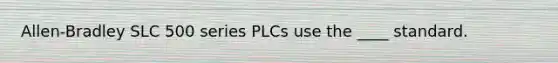 Allen-Bradley SLC 500 series PLCs use the ____ standard.