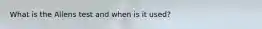 What is the Allens test and when is it used?