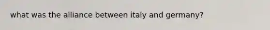 what was the alliance between italy and germany?