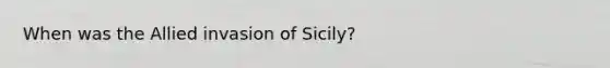 When was the Allied invasion of Sicily?