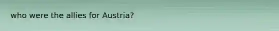 who were the allies for Austria?