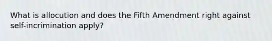 What is allocution and does the Fifth Amendment right against self-incrimination apply?