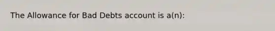 The Allowance for Bad Debts account is a(n):