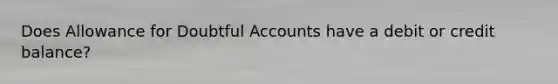 Does Allowance for Doubtful Accounts have a debit or credit balance?