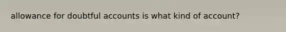 allowance for doubtful accounts is what kind of account?