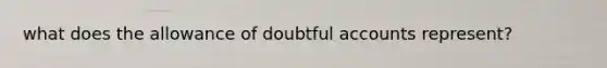 what does the allowance of doubtful accounts represent?