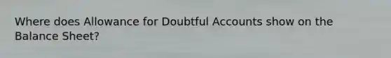 Where does Allowance for Doubtful Accounts show on the Balance Sheet?