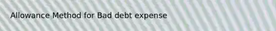 Allowance Method for Bad debt expense