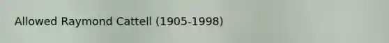 Allowed Raymond Cattell (1905-1998)