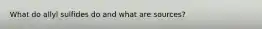 What do allyl sulfides do and what are sources?