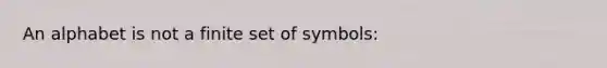 An alphabet is not a finite set of symbols: